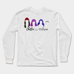 Chillin' like a villain Long Sleeve T-Shirt